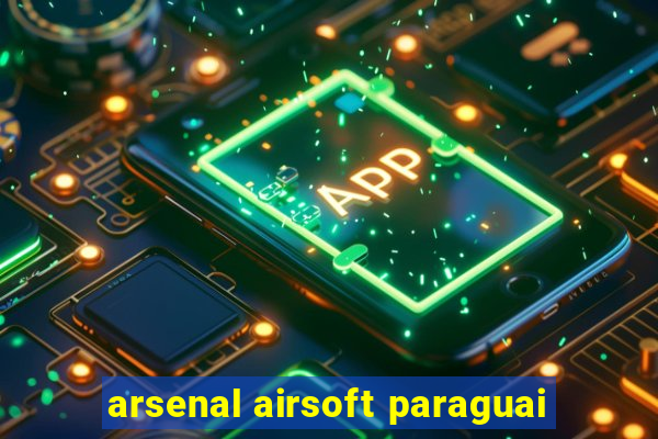 arsenal airsoft paraguai